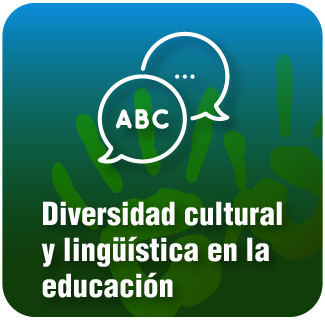 •	Diversidad cultural y lingüística en la educación
